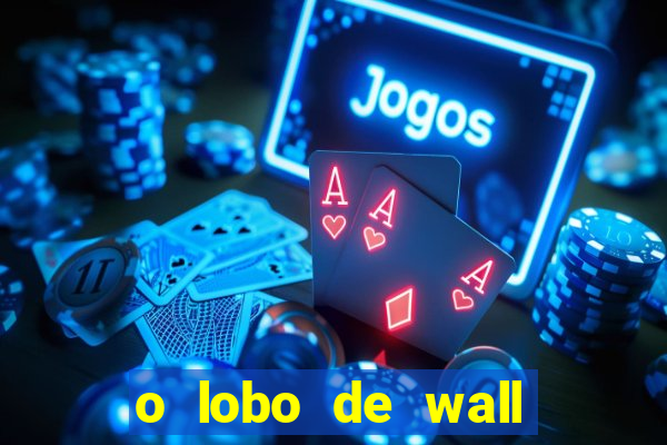 o lobo de wall street gratis